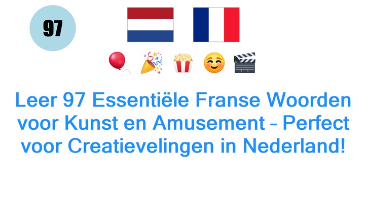 Leer 97 Essentiële Franse Woorden voor Kunst en Amusement – Perfect voor Creatievelingen in Nederland!